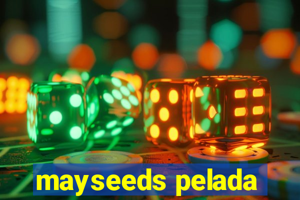 mayseeds pelada